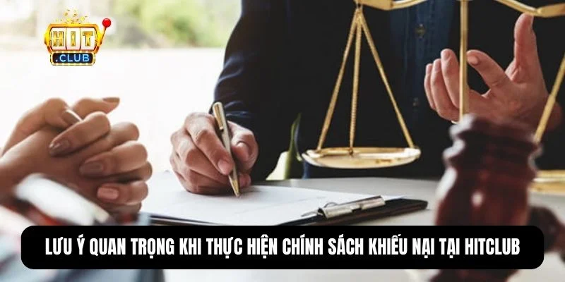 Chính Sách Khiếu Nại Hit Club – Quy Trình Xử Lý Minh Bạch 2026 3 Lưu ý hồ sơ cần chuẩn bị khi khiếu nại