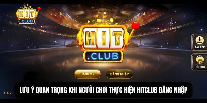 Hit Club đăng nhập - Hướng dẫn chi tiết dành cho các newbie 3 Lưu ý bảo mật tài khoản khi đăng nhập